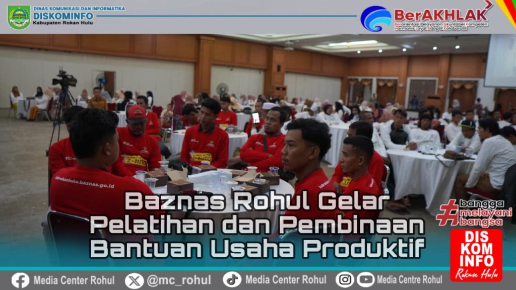 Tingkatkan Kemandirian Masyarakat, Baznas Rohul Gelar Pelatihan Dan Pembinaan Bantuan Usaha Produktif.