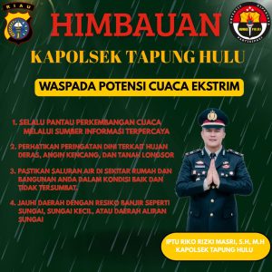 Kapolsek Tapung Hulu Keluarkan Himbauan Cuaca Ekstrim