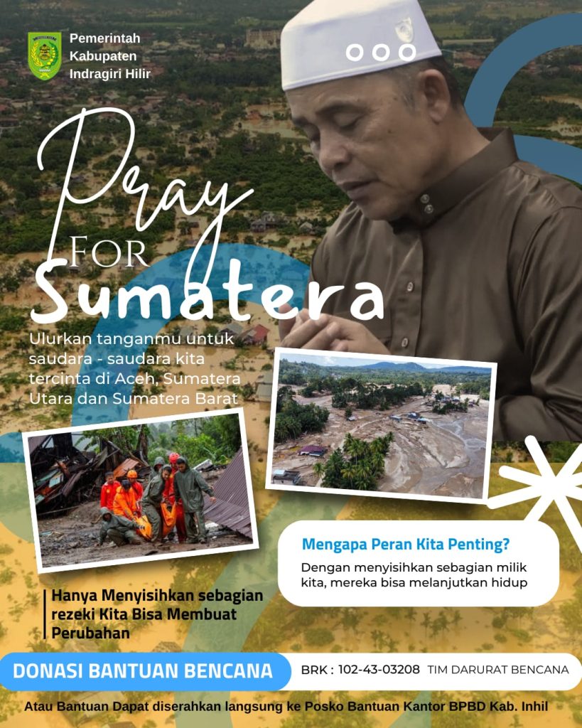 Bupati Inhil Serukan Solidaritas Massal untuk Korban Bencana Hidrometeorologi di Aceh, Sumut, dan Sumbar