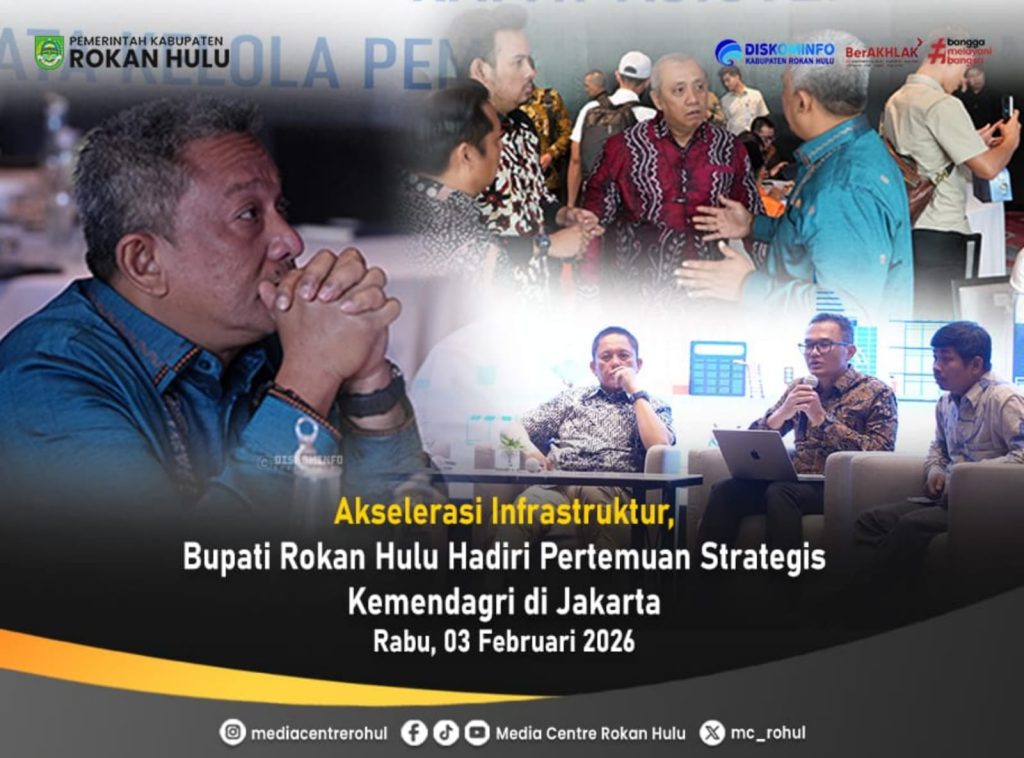 Akselerasi Infrastruktur, Bupati Rokan Hulu Hadiri Pertemuan Strategis Kemendagri di Jakarta 04 Februari 2026