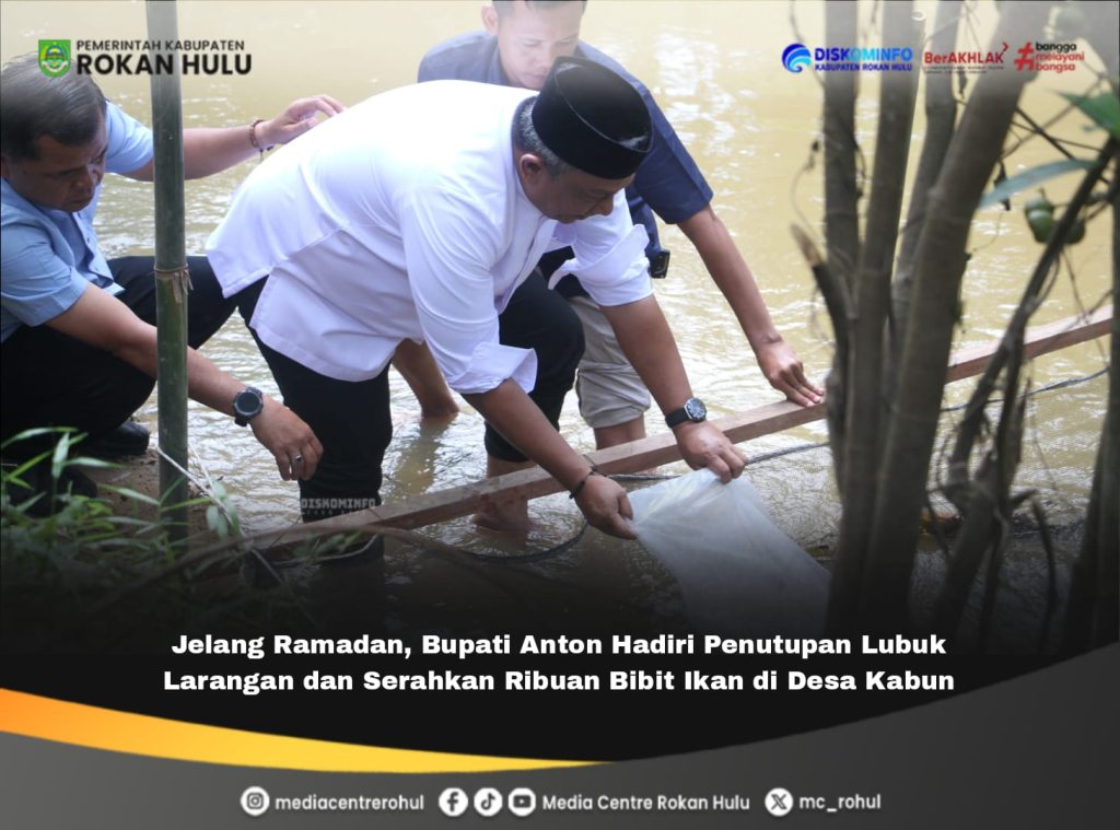 Jelang Ramadan, Bupati Anton Hadiri penutupan Lubuk Larangan dan Serahkan Ribuan Bibit Ikan di Desa Kabun 07 Februari 2026