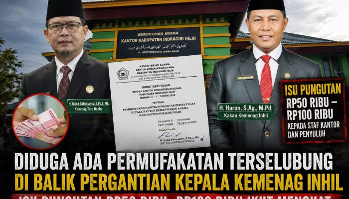 Diduga Ada Permufakatan Terselubung di Balik Pergantian Kepala Kemenag Inhil, Isu Pungutan Rp50 Ribu–Rp100 Ribu Ikut Mencuat